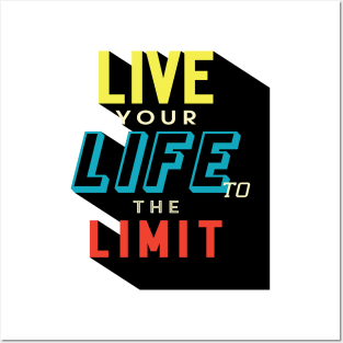 LIVE YOUR LIFE TO THE LIMIT | UNIQUE DESIGN TYPOGRAPHY | MOTIVATIONAL QUOTE Posters and Art